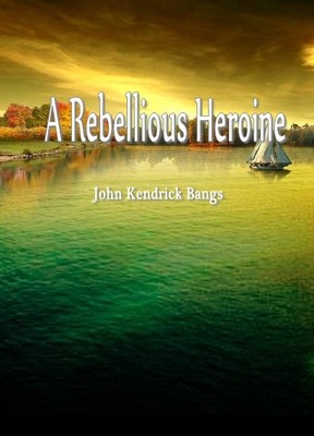 A Rebellious Heroine