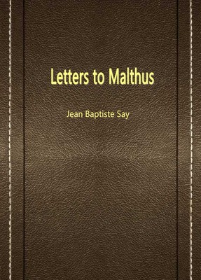 Letters to Thomas Robert Malthus